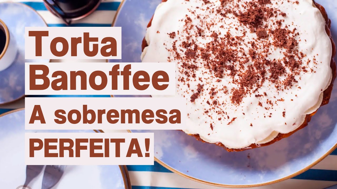 TORTA BANOFFEE FÁCIL E DELICIOSA - A melhor receita!