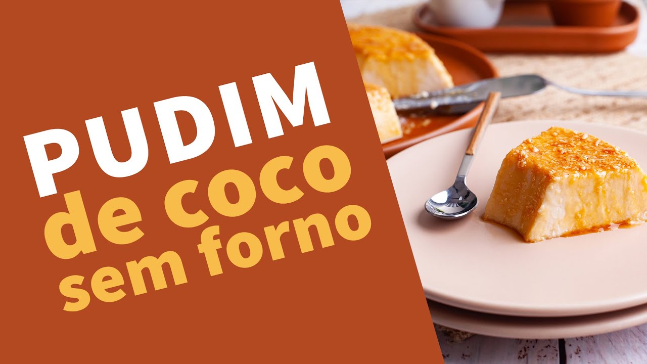 Pudim de coco sem forno - MUITO CREMOSO!