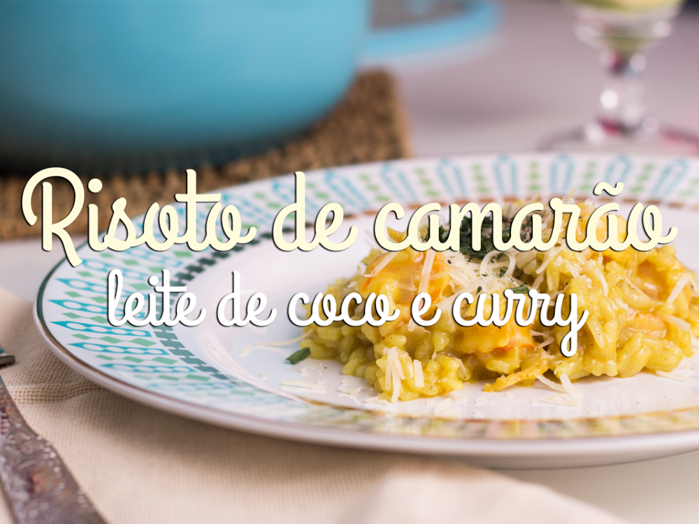 rapidinha na cozinha – risoto de camarão, leite de coco e curry