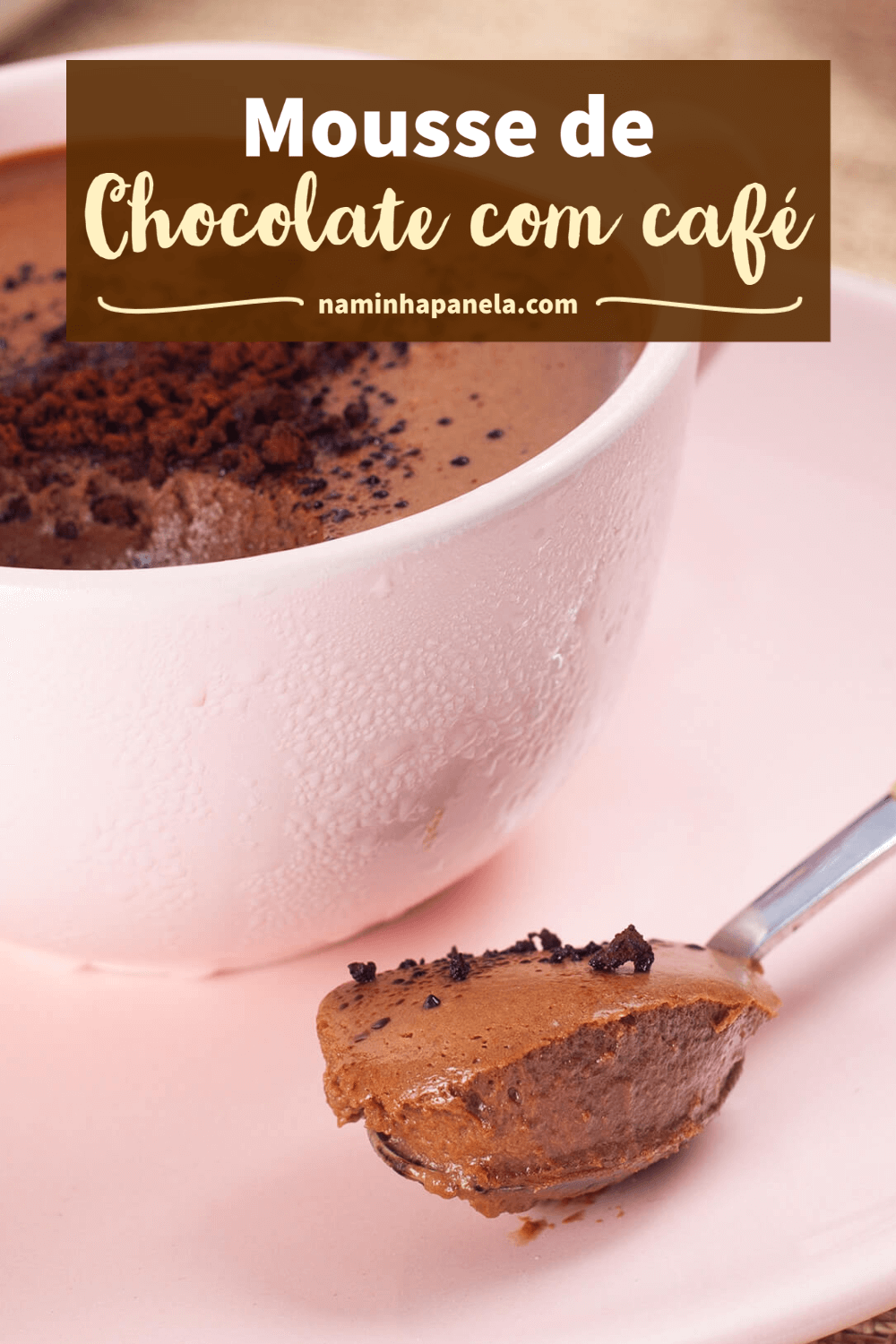 Mousse de chocolate com café - naminhapanela.com