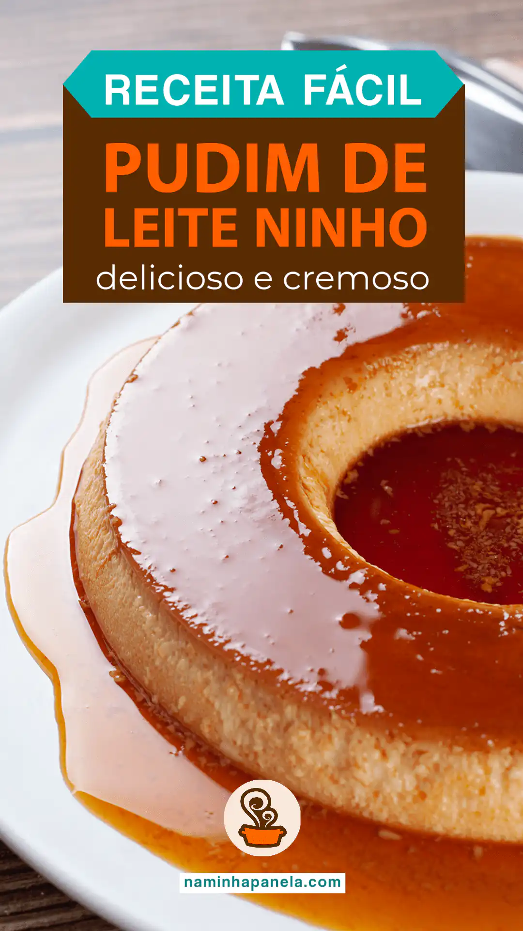 Pudim de leite ninho - naminhapanela.com